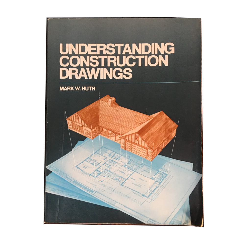 Silver Coconut » Understanding Construction Drawings by Mark W. Huth