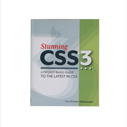 Stunning CSS3 A project based guide to the latest in CSS