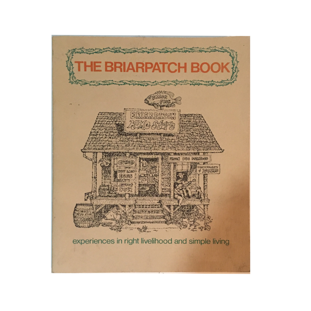 The Briarpatch Book Experiences In Right Livelihood And Simple Living (1978)